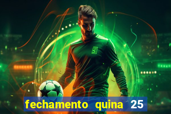 fechamento quina 25 garante quadra com